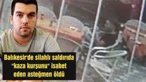 Balıkesir'de silahlı saldırıda "kaza kurşunu" isabet eden asteğmen öldü