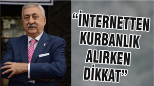“İNTERNETTEN KURBANLIK ALIRKEN DİKKAT”