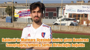 Balıkesir'de denize giren genç futbolcu boğuldu