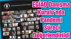 EGİAD Danışma Kurulu’nda Pandemi Süreci Değerlendirildi