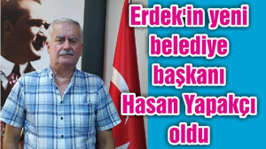 Erdek'in yeni belediye başkanı Hasan Yapakçı oldu