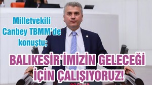 BALIKESİR’İMİZİN GELECEĞİ İÇİN ÇALIŞIYORUZ!