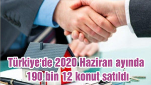Türkiye'de 2020 Haziran ayında 190 bin 12 konut satıldı