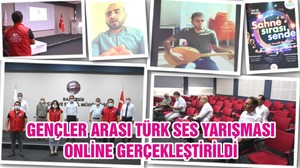 GENÇLER ARASI TÜRK SES YARIŞMASI ONLİNE GERÇEKLEŞTİRİLDİ