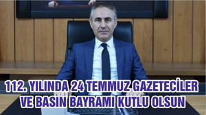 112. YILINDA 24 TEMMUZ GAZETECİLER VE BASIN BAYRAMI KUTLU OLSUN