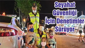 Seyahat Güvenliği İçin Denetimler Sürüyor
