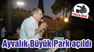 Ayvalık Büyük Park açıldı