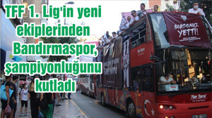 TFF 1. Lig'in yeni ekiplerinden Bandırmaspor, şampiyonluğunu kutladı