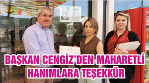 BAŞKAN CENGİZ’DEN MAHARETLİ HANIMLARA TEŞEKKÜR