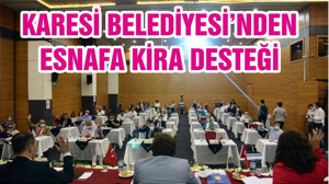 KARESİ BELEDİYESİ’NDEN ESNAFA KİRA DESTEĞİ