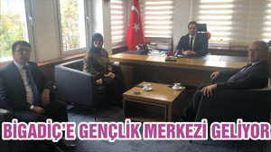 BİGADİÇ’E GENÇLİK MERKEZİ GELİYOR