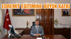 EDREMİT EĞİTİMİNE BÜYÜK KATKI