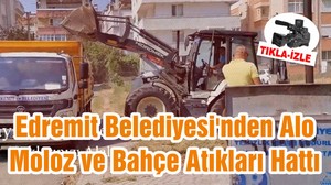 Edremit Belediyesi'nden Alo Moloz ve Bahçe Atıkları Hattı