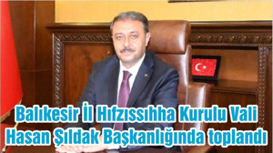 Balıkesir İl Hıfzıssıhha Kurulu Vali Hasan Şıldak Başkanlığında toplandı