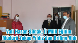 Vali Hasan Şıldak, İl Milli Eğitim Müdürü Yakup Yıldız’dan Brifing Aldı