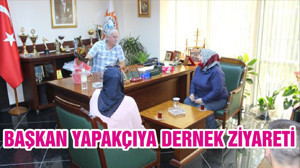 BAŞKAN YAPAKÇIYA DERNEK ZİYARETİ