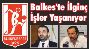 Balkes’te İlginç İşler Yaşanıyor