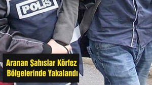 Aranan Şahıslar Körfez Bölgelerinde Yakalandı