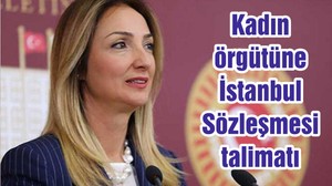 Kadın örgütüne İstanbul Sözleşmesi talimatı