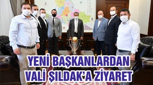 YENİ BAŞKANLARDAN VALİ ŞILDAK’A ZİYARET
