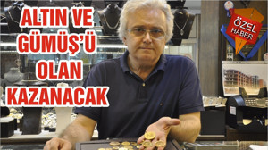 ALTIN VE GÜMÜŞ’Ü OLAN KAZANACAK
