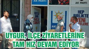 MİLLETVEKİLİ UYGUR, İLÇE ZİYARETLERİNE TAM HIZ DEVAM EDİYOR