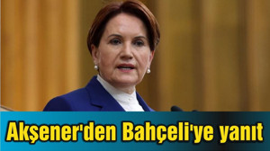 Akşener'den Bahçeli'ye yanıt