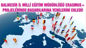 BALIKESİR İL MİLLÎ EĞİTİM MÜDÜRLÜĞÜ ERASMUS+ PROJELERİNDE BAŞARILARINA YENİLERİNİ EKLEDİ!