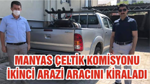 MANYAS ÇELTİK KOMİSYONU İKİNCİ ARAZİ ARACINI KİRALADI