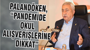 PALANDÖKEN, “PANDEMİDE OKUL ALIŞVERİŞLERİNE DİKKAT”