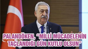 PALANDÖKEN, “MİLLİ MÜCADELENİN TAÇLANDIĞI GÜN KUTLU OLSUN”
