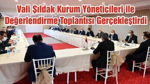 Vali Şıldak Kurum Yöneticileri ile Değerlendirme Toplantısı Gerçekleştirdi