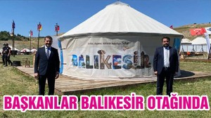 Büyükşehir Belediye Başkanı Yılmaz ve AK Parti Balıkesir İl Başkanı Başaran Balıkesir Otağında
