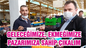 GELECEĞİMİZE,EKMEĞİMİZE,PAZARIMIZA SAHİP ÇIKALIM