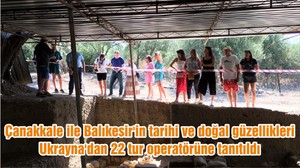 Çanakkale ile Balıkesir'in tarihi ve doğal güzellikleri, Ukrayna'dan 22 tur operatörüne tanıtıldı