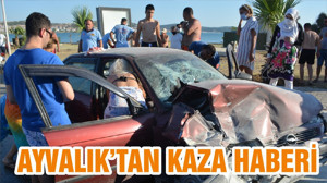AYVALIK’TAN KAZA HABERİ