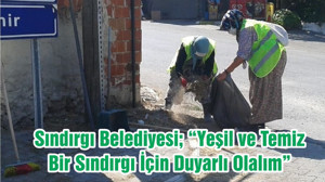 Sındırgı Belediyesi; “Yeşil ve Temiz Bir Sındırgı İçin Duyarlı Olalım”