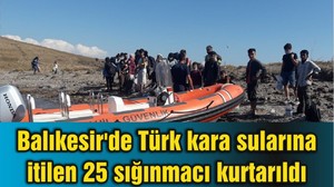 Balıkesir'de Türk kara sularına itilen 25 sığınmacı kurtarıldı