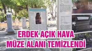 ERDEK AÇIK HAVA MÜZE ALANI TEMİZLENDİ