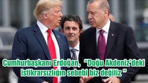 Cumhurbaşkanı Erdoğan, “Doğu Akdeniz’deki istikrarsızlığın sebebi biz değiliz ”