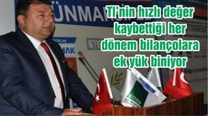 TL’nin hızlı değer kaybettiği her dönem bilançolara ek yük biniyor