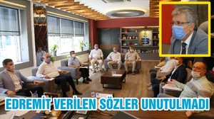 EDREMİT VERİLEN SÖZLER UNUTULMADI