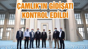 ÇAMLIK’IN GİDİŞATI KONTROL EDİLDİ