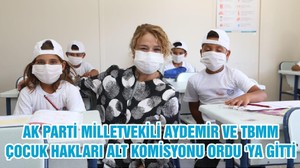 AK PARTİ MİLLETVEKİLİ AYDEMİR VE TBMM ÇOCUK HAKLARI ALT KOMİSYONU ORDU 'YA GİTTİ