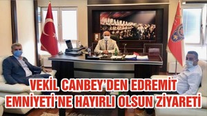 VEKİL CANBEY’DEN EDREMİT EMNİYETİ’NE HAYIRLI OLSUN ZİYARETİ