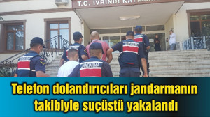 Telefon dolandırıcıları jandarmanın takibiyle suçüstü yakalandı