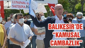 BALIKESİR’DE “KAMUSAL CAMBAZLIK”