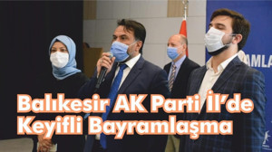 Balıkesir AK Parti İl’de Keyifli Bayramlaşma