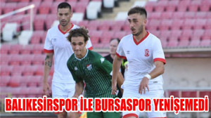 BALIKESİRSPOR İLE BURSASPOR YENİŞEMEDİ