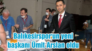 Balıkesirspor'un yeni başkanı Ümit Arslan oldu